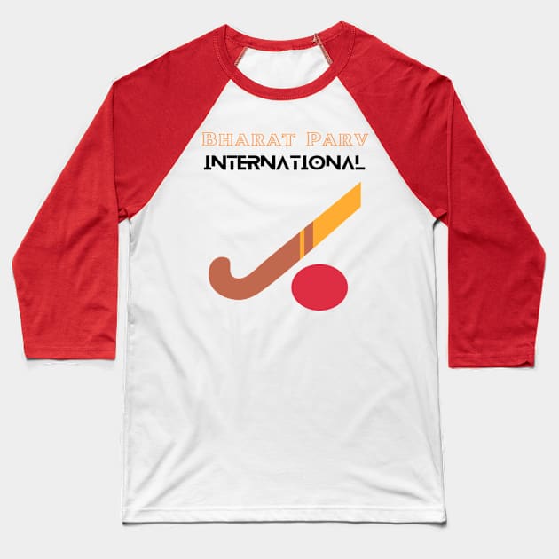 Bharat Parv - International Hockey Baseball T-Shirt by Bharat Parv